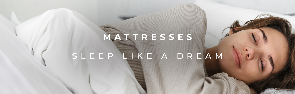 Mattresses - Sleep like a dream